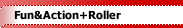 Fun&Action+Roller